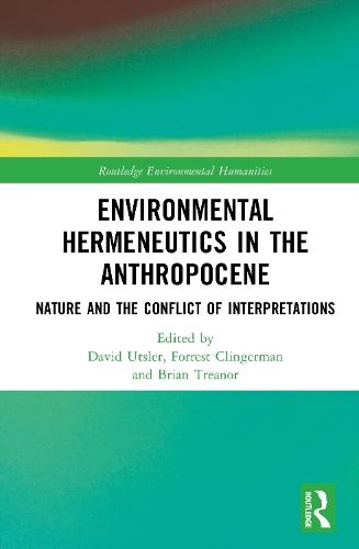 Environmental Hermeneutics in the Anthropocene: Nature and the Conflict of Interpretations