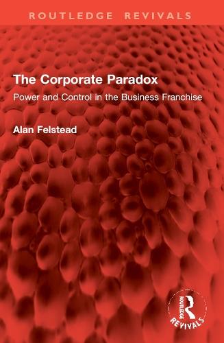 The Corporate Paradox: Power and Control in the Business Franchise