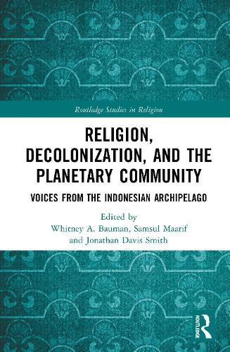Religion, Decolonization, and the Planetary Community: Voices from the Indonesian Archipelago