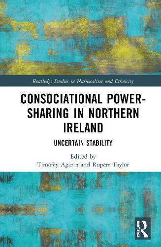Consociational Power-Sharing in Northern Ireland: Uncertain Stability