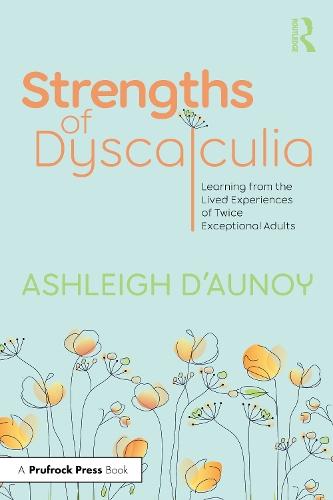 Strengths of Dyscalculia: Learning from the Lived Experiences of Twice Exceptional Adults