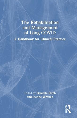 The Rehabilitation and Management of Long COVID: A Handbook for Clinical Practice