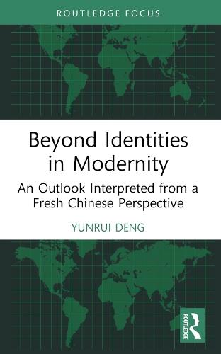 Beyond Identities in Modernity: An Outlook Interpreted from a Fresh Chinese Perspective