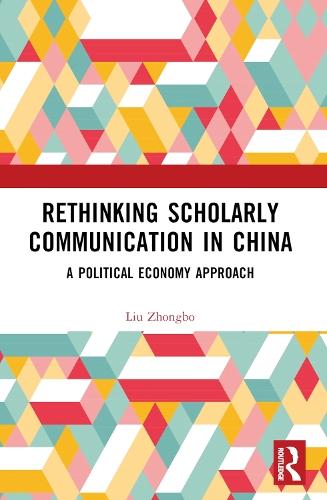 Rethinking Scholarly Communication in China: A Political Economy Approach