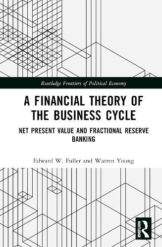 A Financial Theory of the Business Cycle: Net Present Value and Fractional Reserve Banking