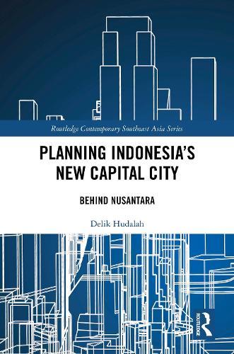 Planning Indonesia's New Capital City: Behind Nusantara