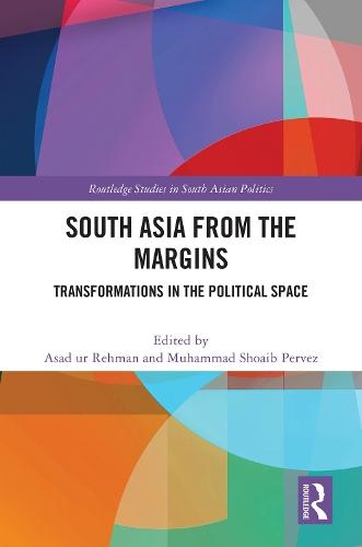 South Asia from the Margins: Transformations in the Political Space