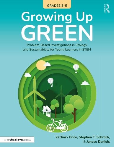 Growing Up Green (Grades 3-5): Problem-Based Investigations in Ecology and Sustainability for Learners in STEM