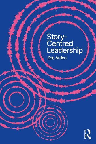 Story-Centred Leadership: Crafting Cultures of Change