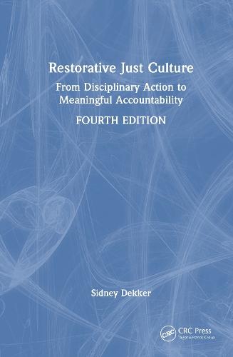 Restorative Just Culture: From Disciplinary Action to Meaningful Accountability, Fourth Edition