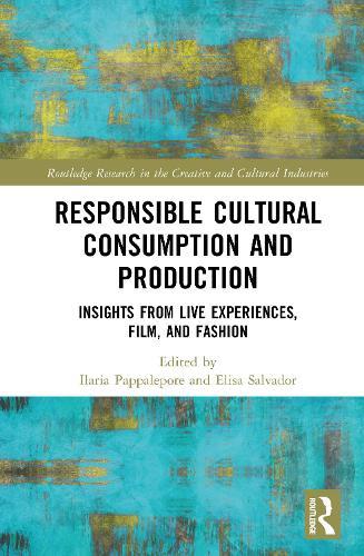 Responsible Cultural Consumption and Production: Insights From Live Experiences, Film and Fashion