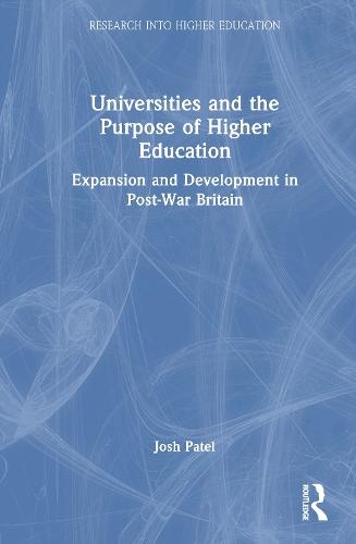 Universities and the Purpose of Higher Education: Expansion and Development in Post-War Britain