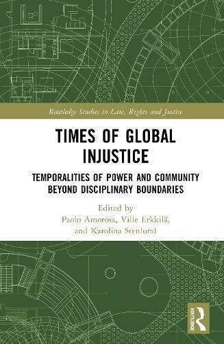Times of Global Injustice: Temporalities of Power and Community Beyond Disciplinary Boundaries