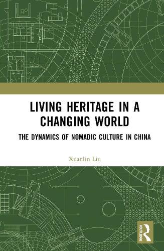 Living Heritage in a Changing World: The Dynamics of Nomadic Culture in China