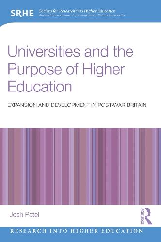 Universities and the Purpose of Higher Education: Expansion and Development in Post-War Britain