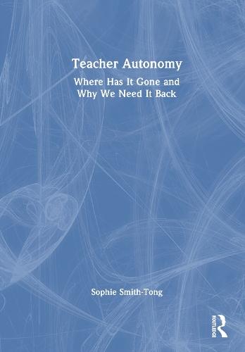 Teacher Autonomy: Where Has It Gone and Why We Need It Back