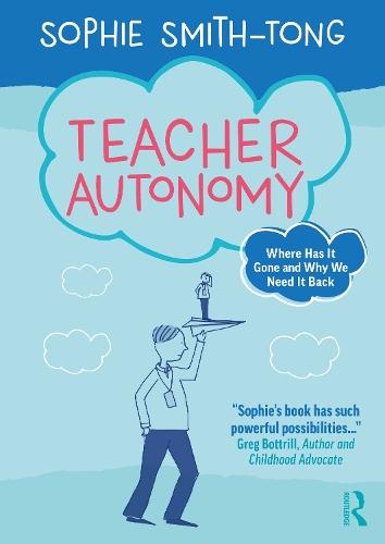 Teacher Autonomy: Where Has It Gone and Why We Need It Back
