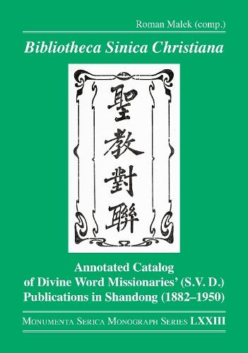 Bibliotheca Sinica Christiana: Annotated Catalog of Divine Word Missionaries’ (S.V.D.) Publications in Shandong (1882–1950)