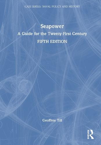 Seapower: A Guide for the Twenty-First Century