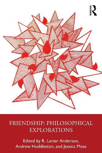 Friendship: Philosophical Explorations