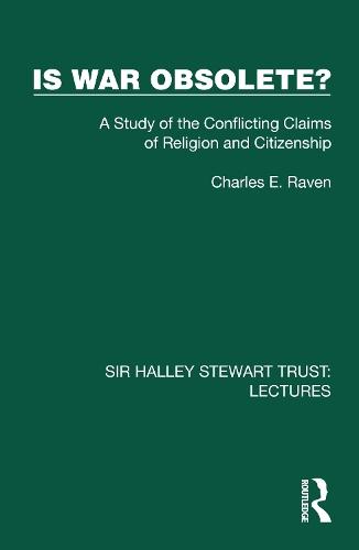 Is War Obsolete?: A Study of the Conflicting Claims of Religion and Citizenship