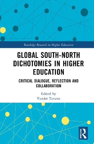 Global South-North Dichotomies in Higher Education: Critical Dialogue, Reflection and Collaboration