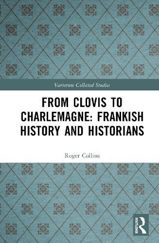 From Clovis to Charlemagne: Frankish History and Historians