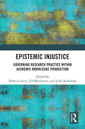 Epistemic Injustice: Governing Research Practice Within Academic Knowledge Production