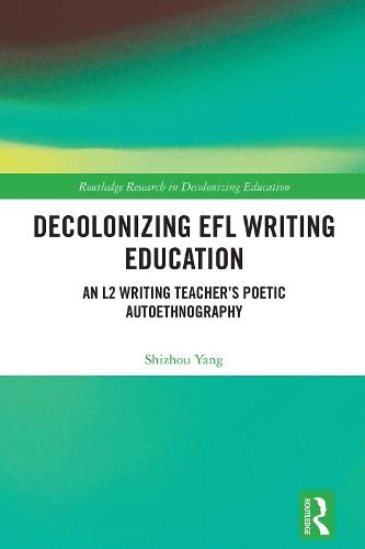 Decolonizing EFL Writing Education: An L2 Writing Teacher's Poetic Autoethnography