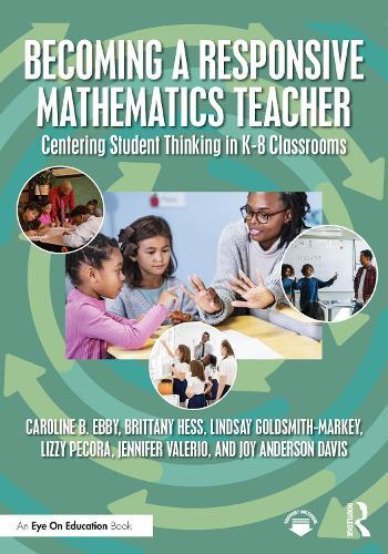 Becoming a Responsive Mathematics Teacher: Centering Student Thinking in K-8 Classrooms
