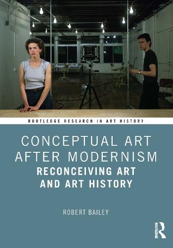Conceptual Art After Modernism: Reconceiving Art and Art History