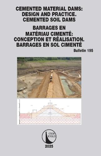 Cemented Material Dams: Design and Practice. Cemented Soil Dams / Barrages en Matériau Cimenté: Conception et Réalisation. Barrages en sol cimenté