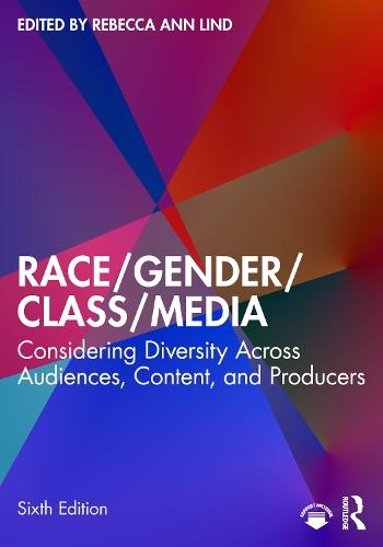 Race/Gender/Class/Media: Considering Diversity Across Audiences, Content, and Producers
