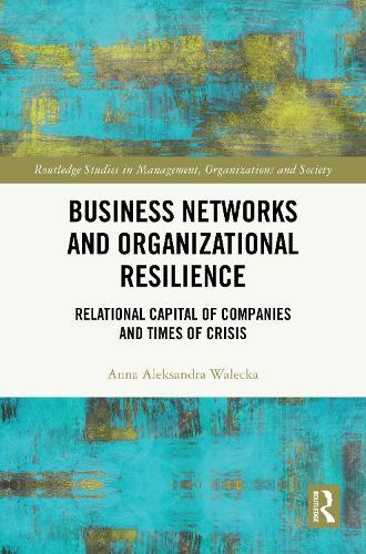 Business Networks and Organizational Resilience: Relational Capital of Companies and Times of Crisis