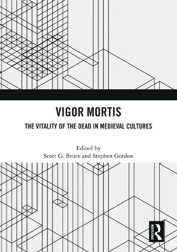Vigor Mortis: The Vitality of the Dead in Medieval Societies