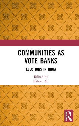 Communities as Vote Banks: Elections in India
