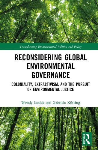 Reconsidering Global Environmental Governance: Coloniality, Extractivism, and the Pursuit of Environmental Justice
