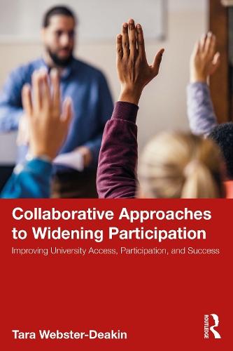 Collaborative Approaches to Widening Participation: Improving University Access, Participation, and Success