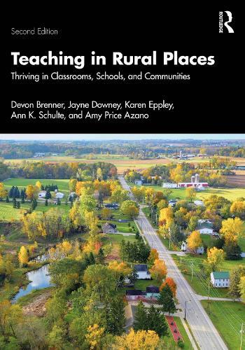 Teaching in Rural Places: Thriving in Classrooms, Schools, and Communities