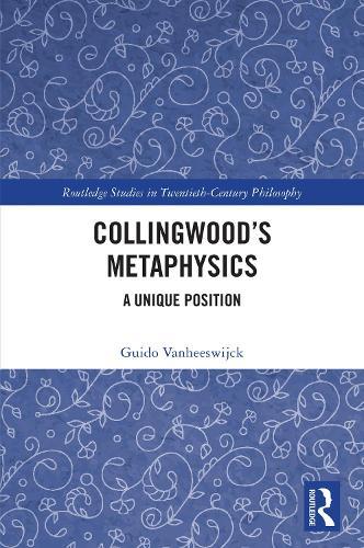 Collingwood’s Metaphysics: A Unique Position
