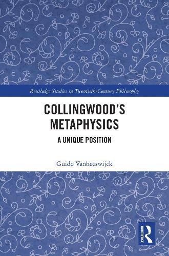 Collingwood’s Metaphysics: A Unique Position