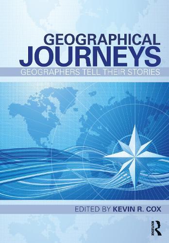 Geographical Journeys: Geographers Tell Their Stories