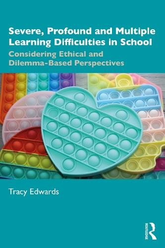 Severe, Profound and Multiple Learning Difficulties in School: Considering Ethical and Dilemma-Based Perspectives