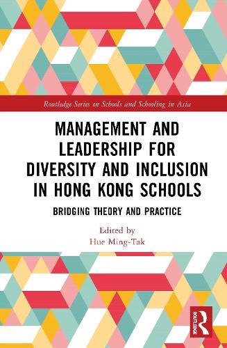 Management and Leadership for Diversity and Inclusion in Hong Kong Schools: Bridging Theory and Practice