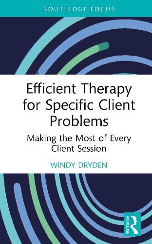 Efficient Therapy for Specific Client Problems: Making the Most of Every Client Session