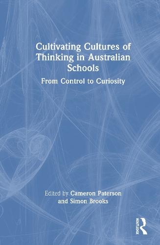 Cultivating Cultures of Thinking in Australian Schools: From Control to Curiosity