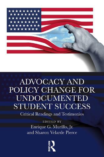 Advocacy and Policy Change for Undocumented Student Success: Critical Readings and Testimonios