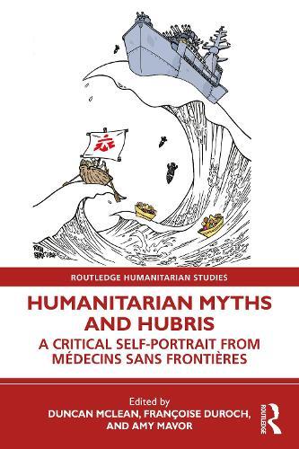 Humanitarian Myths and Hubris: A Critical Self-Portrait from Médecins Sans Frontières