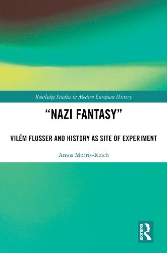 “Nazi Fantasy”: Vilém Flusser and History as Site of Experiment