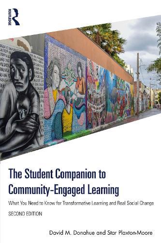 The Student Companion to Community-Engaged Learning: What You Need to Know for Transformative Learning and Real Social Change